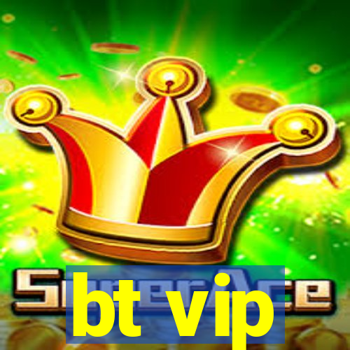 bt vip